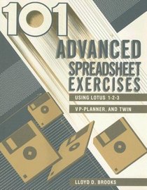 101 Advanced Spreadsheet Exercises Using Lotus 1 2 3 Vp Planner: Using Lotus 1-2-3, Vp-Planner, and Twin