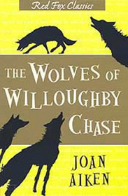 The Wolves of Willoughby Chase (Wolves Chronicles, Bk 1)