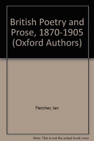 British Poetry and Prose 1870-1905 (Oxford Authors)