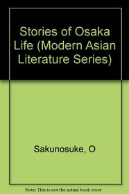 Stories of Osaka Life (Modern Asian Literature Series)