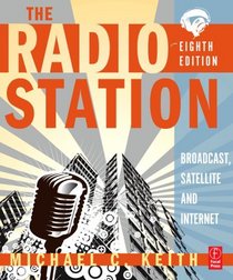 The Radio Station, Eighth Edition: Broadcast, Satellite and Internet