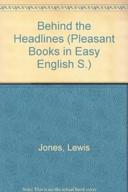 Behind the Headlines (Books in Easy English Stage 1)