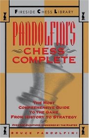 Pandolfini's Chess Complete : The Most Comprehensive Guide to the Game, from History to Strategy (Fireside Chess Library)