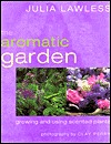 The Aromatic Garden: Growing and Using Scented Plants
