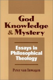 God Knowledge & and Mystery: Essays in Philosophical Theology