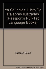 Ya Se Ingles: Libro De Palabras Ilustradas (Passport's Pull-Tab Language Books) (Spanish Edition)