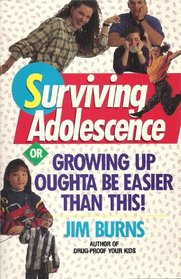 Surviving Adolescence: Or Growing Up Oughta Be Easier Than This