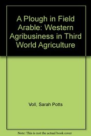 A Plough in Field Arable: Western Agribusiness in Third World Agriculture