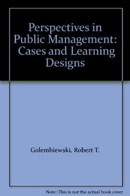 Perspectives in Public Management:  Cases and Learning Designs