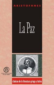 La paz/Peace (Coleccion Clasicos De La Literatura Griega Y Latina Carrascalejo De La Jara) (Spanish Edition)