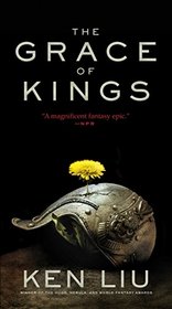 The Grace of Kings (Dandelion Dynasty, Bk 1)