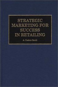 Strategic Marketing for Success in Retailing