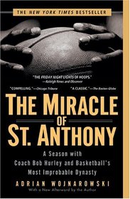 The Miracle of St. Anthony : A Season with Coach Bob Hurley and Basketball's Most Improbable Dynasty