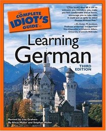 The Complete Idiot's Guide to Learning German, Third Edition