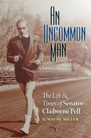 An Uncommon Man: The Life and Times of Senator Claiborne Pell