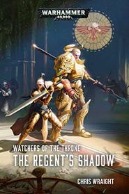 Watchers of the Throne: The Regent's Shadow (Warhammer 40,000)