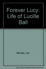 Forever Lucy: Life of Lucille Ball
