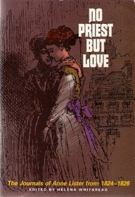 No Priest But Love: Journals of Anne Lister, 1824-26