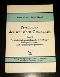 Psychologie der seelischen Gesundheit, 2 Bde., Bd.2, Persnlichkeitspsychologische Grundlagen, Bedingungsanalysen und Frderungsmglichkeiten