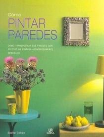 Como Pintar Paredes / The Painted  Wall: Como Transformar sus Paredes con Efectos de Pintura Asombrosamente Sencillos / How to Transform your walls with Surprising Simple Painting Effects