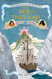 The Sea of the Dead (Chronicles of the Black Tulip, Bk 3)