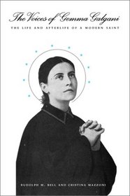 The Voices of Gemma Galgani: The Life and Afterlife of a Modern Saint
