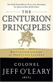 The Centurion Principles: Battlefield Lessons for Frontline Leaders