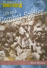 Life As a Combat Soldier (World at War, World War II)