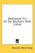Heartsease V2: Or The Brother's Wife (1854)