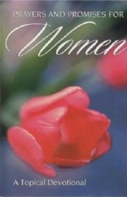Prayers and Promises for Women (A topical Devotional)