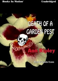 Death of a Garden Pest by Ann Ripley, (Garden Series, Book 3) from Books In Motion.com (Gardening)