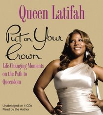 Put on Your Crown: Life-Changing Moments on the Path to Queendom (Audio CD) (Unabridged)