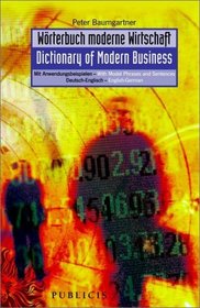 Wrterbuch moderne Wirtschaft / Dictionary of Modern Business: Mit Anwendungsbeispielen / With Model Phrases and Sentences. Deutsch-Englisch / English-German