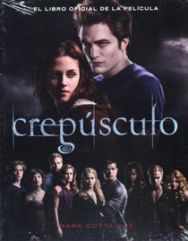 Crepusculo: El libro oficial de la pelicula (Twilight: The Complete Illustrated Movie Companion) (Spanish Edition)