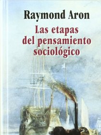 Las Etapas Del Pensamiento Sociologico / the Stages of Sociological Thought: Montesquieu, Comte, Marx, Tocqueville, Durkheim, Pareto, Weber (Filosofia) (Spanish Edition)