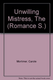 Unwilling Mistress, The (Romance S.)
