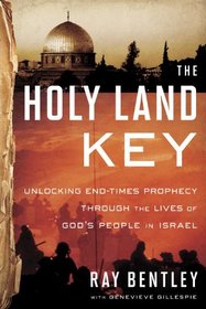 The Holy Land Key: Unlocking End-Times Prophecy Through the Lives of God's People in Israel