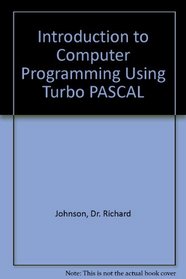 Introduction to Computer Programming Using Turbo Pascal
