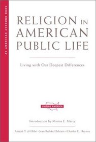 Religion in American Public Life: Living with Our Deepest Differences (American Assembly Books)