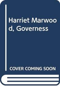 Harriet Marwood, Governess
