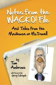 Notes from the WACKO! File: And Tales from the Madhouse on McDowell (Volume 1)