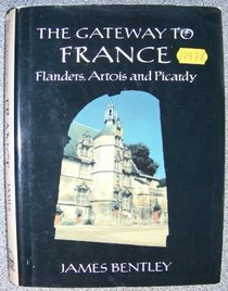 The Gateway to France : Flanders, Artois, and Picardy