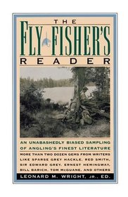 Fly Fisher's Reader : An Unabashedly Biased Sampling of Angling's Finest Literature