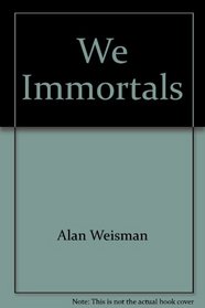 We, Immortals