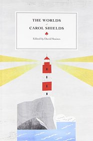 The Worlds of Carol Shields (Reappraisals: Canadian Writers)