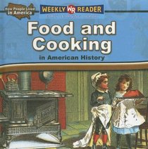 Food And Cooking in American History (How People Lived in America)