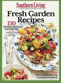 SOUTHERN LIVING Fresh Garden Recipes: 130 Homegrown Favorites