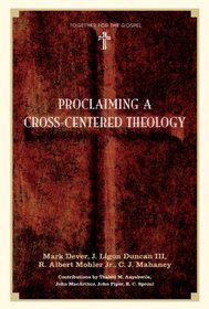 Proclaiming a Cross-centered Theology (Together for the Gospel)