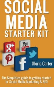 The Social Media Starter Kit: The Simplified guide to Getting Started in Social