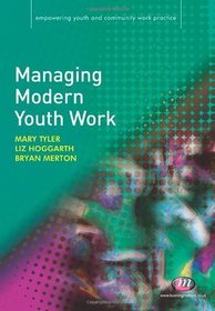 Managing Modern Youth Work (Empowering Youth and Community Work Practice)